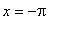 x = -Pi
