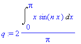 q := 2/Pi*Int(x*sin(n*x),x = 0 .. Pi)