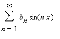 Sum(b[n]*sin(n*x),n = 1 .. infinity)