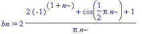 bn := 2/Pi*(2*(-1)^(1+n)+cos(1/2*Pi*n)+1)/n